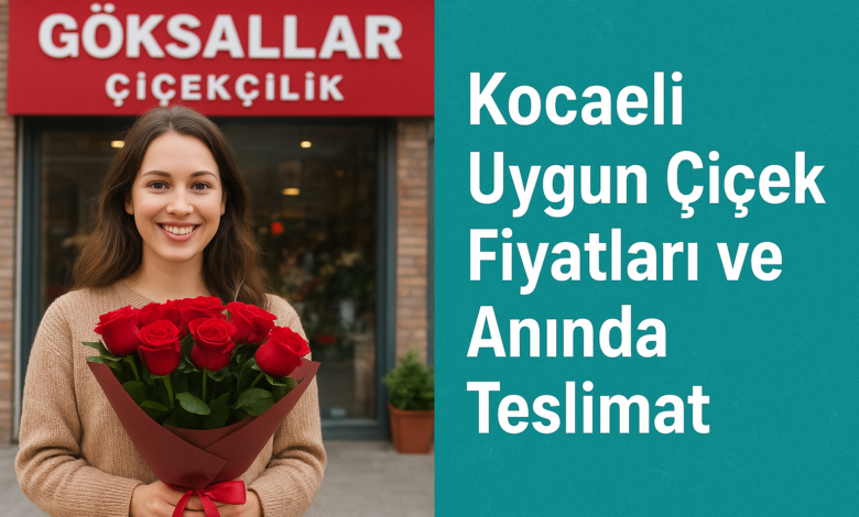 Kocaeli’de Uygun Fiyatlarla Hızlı Çiçek Teslimatı: Göksallar Çiçekçilik